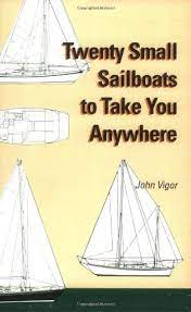 Twenty Small Sailboats To Take You Anywhere Small Sailboats Small Sailboats For Sale Sailing Books