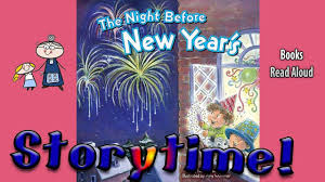 The Night Before New Year S Read Aloud Kids Books Read Aloud Storytime Children S Books Youtube Read Aloud Story Time New Years Activities