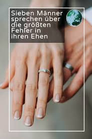 Sieben Manner Sprechen Uber Die Grossten Fehler In Ihren Ehen Ehe Du Fehlst Mir Scheidung Kosten