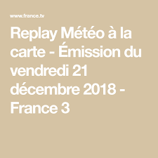 Météo à la carte est une émission interactive, informative, divertissante et réactive autour des événements météorologiques. Replay Meteo A La Carte Emission Du Vendredi 21 Decembre 2018 France 3 Cartes Meteo Carte