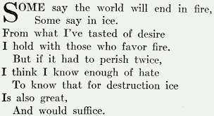 Fire and ice is a popular poem by robert frost that discusses the end of the world, likening the elemental force of fire with the emotion of desire, and ice with hate. Context Capitalize First Word Of First Line Within Startlines Tex Latex Stack Exchange