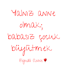 bigudili anne blogger yalniz anne olmak babasiz cocuk buyutmek anne olmak anne ebeveyn olmak