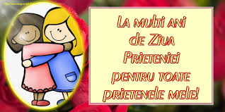 Fie ca ziua ta de nastere sa iti aduca bucurie infinita si multe amintiri pretioase! Felicitari De Ziua Internationala A Prieteniei La Multi Ani De Ziua Prieteniei Pentru Toate Prietenele Mele