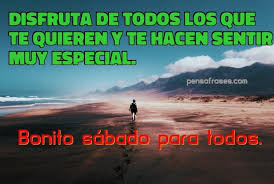 Vive con entusiasmo este día y no dejes nunca de sonreír ¡excelente sábado amigos! Frases Bonitas Para Un Sabado Feliz Pensafrases Frases Para Los Dias