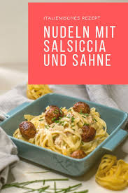 Pasta Mit Salsiccia Und Sahne Einfaches Italienisches Rezept Rezept Rezepte Lebensmittel Essen Rezepte Mit Wurstchen