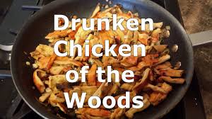 Drunken Chicken Of The Woods Mushroom Drunken Chicken Stuffed Mushrooms Chicken Of The Woods