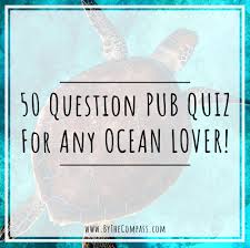 Complete pub quizzes ready to use general knowledge; 50 Pub Quiz Questions About The World S Oceans With Crazy Facts Trivia A Movies Round