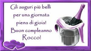 Gli Auguri Piu00f9 Belli Per Una Giornata Piena Di Gioia Buon Compleanno Rocco Cartoline Di Compleanno Per Rocco Messaggiauguricartoline Com