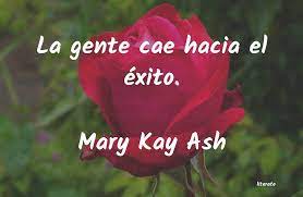 Entusiasmo mary kay ash frases sobre beleza frases mary kay. Mary Kay Ash La Gente Cae Hacia El Exito