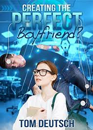 Mae and gabby are two friends who go everywhere together but they are not very popular in their school. Creating The Perfect Boyfriend English Edition Ebook Deutsch Tom Amazon De Kindle Store