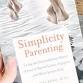 Simplicity Parenting: Lecture by Kim John Payne
