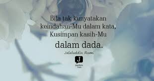 Jagokata Com Jalaluddin Rumi Bila Tak Kunyatakan Keindahan Mu Dalam Kata Kusimpan Kasih Mu Dalam Dada