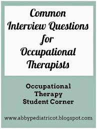 Ot Cafe Ot Student Corner Common Interview Questions For Occupational Therapists C Occupational Therapy Occupational Therapy Jobs Common Interview Questions