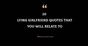 20 Lying Girlfriend Quotes That You Will Relate To