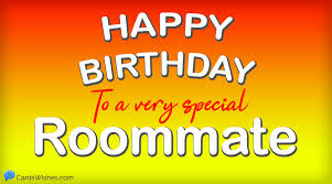 You are so special to us. Happy Birthday Roommate Coolest Wishes For Housemate