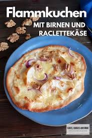 herbstlicher flammkuchen mit birnen und raclettekase cakes cookies and more rezept flammkuchen rezept rezepte flammkuchen