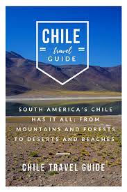 Chile Travel Guide Chile Travel South America Travel America Travel