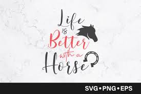 Download Life Is Better With A Horse Quote Graphic By Vectorbundles Creative Fabrica SVG Cut Files