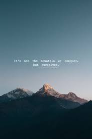 Maybe you would like to learn more about one of these? Phone Wallpaper It S Not The Mountain We Conquer But Ourselves Quote Conquer Quotes This Is Us Quotes Hiking Quotes