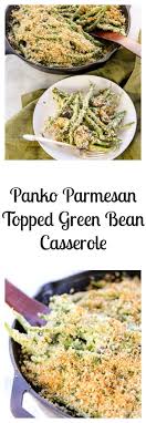 Panko Parmesan Topped Green Bean Casserole Recipe Green Bean Casserole Bean Casserole Green Bean Dishes