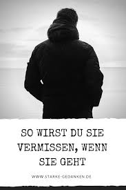 So Wirst Du Sie Vermissen Wenn Sie Geht Vermisse Dich Liebe Trennung Zitate Grosse Worte