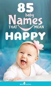 85 Baby Names Meaning Happy And Joy For Girls And Boys In 2020 Baby Names Mom Junction Baby Names And Meanings
