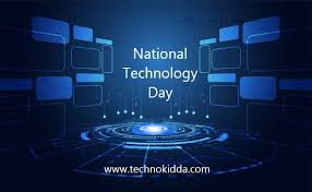 The indian government declared 11 may as national technology day to commemorate the pokhran nuclear tests that were carried out on 11 may 1998. 11 May National Technology Day Technokidda