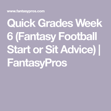 Quick Grades Week 6 Fantasy Football Start Or Sit Advice Fantasypros Fantasy Football Football Fantasy Football Players