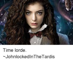 Lorde really wrote an album about being the kid that stayed home when people went out and had to keep a reputation of being nice and modest and. Time Lorde Johnlockedinthetardis Lorde Meme On Sizzle