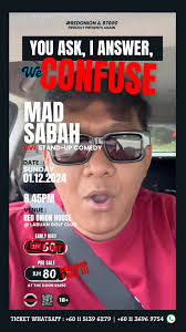 MAD SABAH LIVE STAND-UP COMEDY IN LABUAN “You Ask, I Answer, We Confuse”