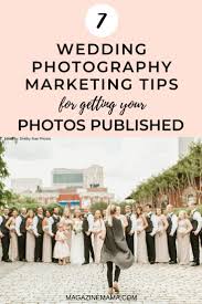 Wedding Photography Marketing Tip How To Get Your Photos Published In 2020 Wedding Photography Marketing Photography Marketing Birth Photography Tips