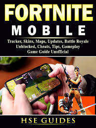 The #1 battle royale game has come to mobile! Fortnite Mobile Tracker Skins Maps Updates Battle Royale Unblocked Cheats Tips Gameplay Game Guide Unofficial Ebook By Hse Games 9781387973606 Rakuten Kobo United States