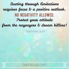 Busting Through Limitations Requires Focus And A Positive Outlook No Negativity Allowed Protect Your Attitud Positive Outlook Positivity Inspirational Quotes