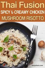 Creamy Chicken With Mushroom Risotto Recipe Thai Fusion Recipe Risotto Recipes Spicy Chicken Recipes Chicken Mushroom Risotto Recipe