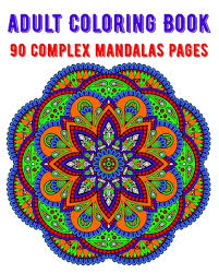 Mandalas to download for free 13. Adult Coloring Book 90 Complex Mandalas Pages Mandala Coloring Book For All 90 Mindful Patterns And Mandalas Coloring Book Stress Relieving And Rel Paperback The Reading Bug