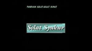 Sila rujuk gambar di bawah yang diperolehi dari jakim. Panduan Solat Sunat Syukur Youtube