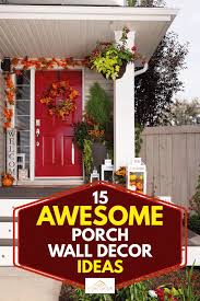 Check out results for porch stain ideas 15 Awesome Porch Wall Decor Ideas Home Decor Bliss