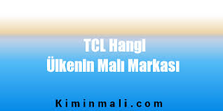 Çince:tcl集團) merkezi çin'in guangdong eyaletinin huizhou şehrinde olan çok uluslu bir elektronik şirketidir. Tcl Hangi Ulkenin Mali Markasi Kimin Mali