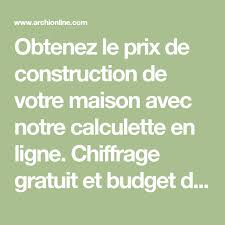Obtenez Le Prix De Construction De Votre Maison Avec Notre Calculette En Ligne Chiffrage Gratuit Et Budget Detaille Lot Pat Construction Maison Modele Maison