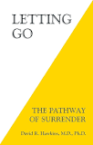 Letting Go: The Pathway of Surrender : Hawkins, David ...