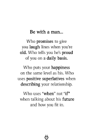 Be With A Man Who Makes You Happy Effortesly When He Is Not There You Feel A Difference Relationship Rules Quotes Be Yourself Quotes Sweet Quotes