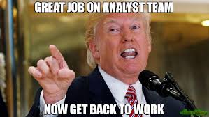 The best job memes and images of march 2021. Great Job On Analyst Team Meme Memeshappen