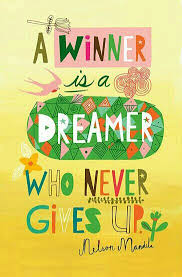 A Winner Is A Dreamer Who Never Gives Up Meaning Be A Winner Don T Give Up On Yourself Encouragement Quotes Mandela Quotes Words Quotes