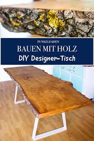 Couchtisch selber bauen mit anleitung. Anleitung Designer Tisch Mit Massiver Tischplatte Selber Bauen Diy