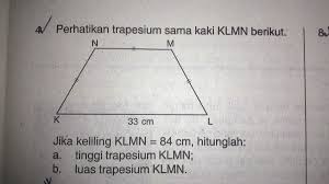 Kalian cukup menjumlahkan panjang dari dua sisi yang sejajar, kemudian dibagi 2. Perhatikan Trapesium Sama Kaki Klmn Berikut Jika Keliling Klmn 84 Cm Hitunglah A Tinggi Brainly Co Id