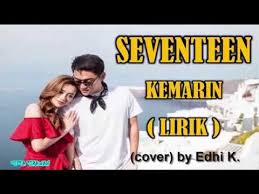 Seventeen Kemarin Lirik Lagu Sedih Download Mp3 Youtube Lirik Lagu Lirik Lagu