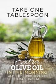 Take One Tablespoon Of Extra Virgin Olive Oil In The Morning And These Unbelievable Things Happe Olive Oil Benefits Drinking Olive Oil Olive Oil Benefits Skin