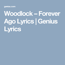 Woodlock Forever Ago Lyrics Genius Lyrics Fml Lyrics Lyrics Lost My Job