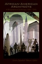 African American Architects: A Biographical Dictionary, 1865–1945