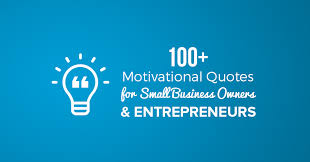Do you need inspiration to keep yourself going. 100 Small Business Quotes For Motivation Inspiration